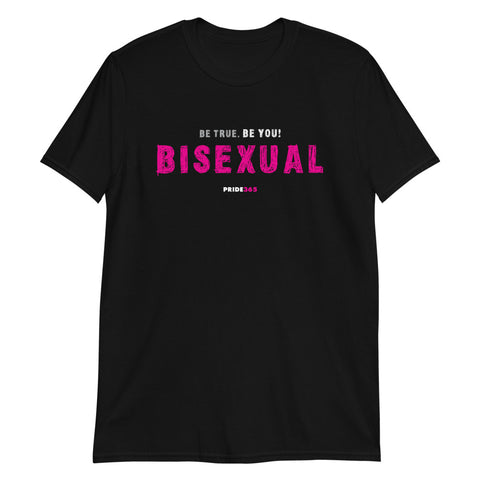 Be True. Be You! Bisexual - Short-Sleeve Unisex T-Shirt