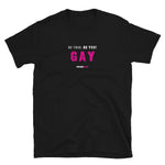Be True. Be You! Gay - Short-Sleeve Unisex T-Shirt