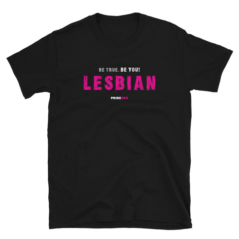 Be True. Be You! Lesbian - Short-Sleeve Unisex T-Shirt