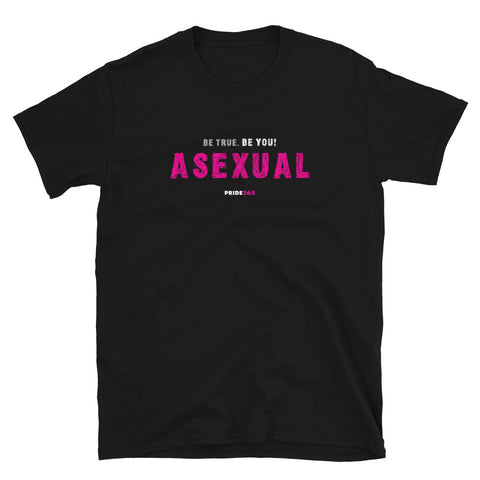 Be True. Be You! Asexual - Short-Sleeve Unisex T-Shirt