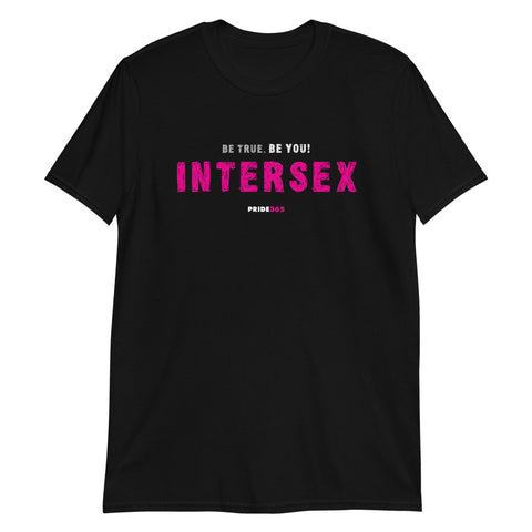 Be True. Be You! Intersex - Short-Sleeve Unisex T-Shirt