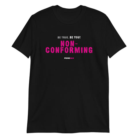 Be True. Be You! Non-Conforming - Short-Sleeve Unisex T-Shirt