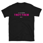 Be True. Be You! They/Them - Short-Sleeve Unisex T-Shirt