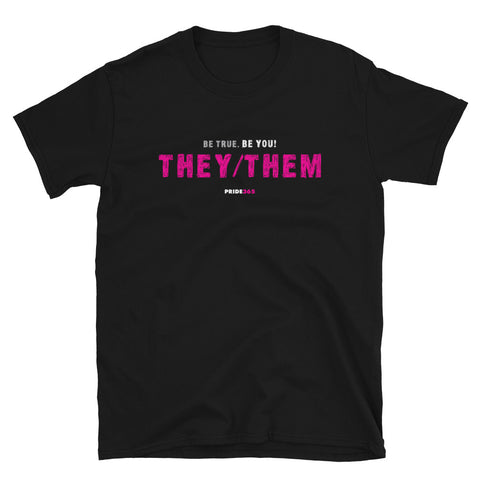 Be True. Be You! They/Them - Short-Sleeve Unisex T-Shirt