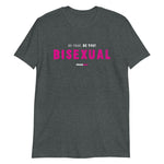 Be True. Be You! Bisexual - Short-Sleeve Unisex T-Shirt