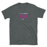 Be True. Be You! Gay - Short-Sleeve Unisex T-Shirt