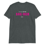 Be True. Be You! She/Her - Short-Sleeve Unisex T-Shirt